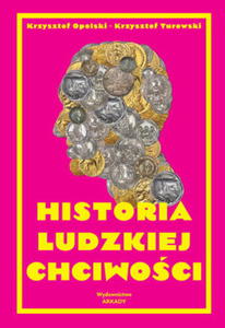 HISTORIA LUDZKIEJ CHCIWOCI K OPOLSKI K TUROWSKI - 2860145717