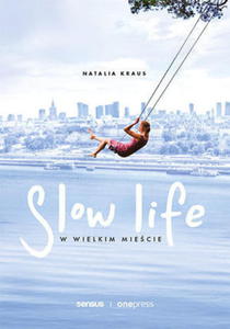 SLOW LIFE W WIELKIM MIECIE NATALIA KRAUS - 2860145839