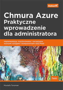 CHMURA AZURE PRAKTYCZNE WPROWADZENIE DLA ADMINISTRATORA - 2860145881