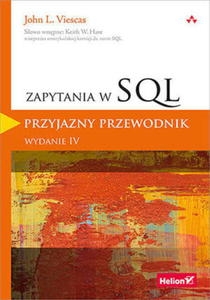 ZAPYTANIA W SQL PRZYJAZNY PRZEWODNIK WYDANIE IV - 2860145922