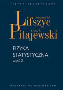 FIZYKA STATYSTYCZNA CZʦ 2 JEWGIENIJ M LIFSZYC - 2860146901