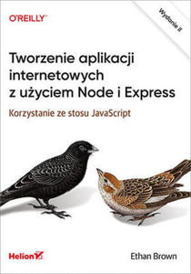 TWORZENIE APLIKACJI INTERNETOWYCH Z UYCIEM NODE I EXPRESS KORZYSTANIE ZE STOSU JAVASCRIPT - 2860147338