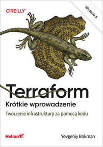 TERRAFORM KRTKIE WPROWADZENIE TWORZENIE INFRASTRUKTURY ZA POMOC KODU WYDANIE II - 2860147343