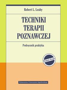 TECHNIKI TERAPII POZNAWCZEJ PODR PRAKTYKA W 2 ROBERT L LEAHY - 2860147409