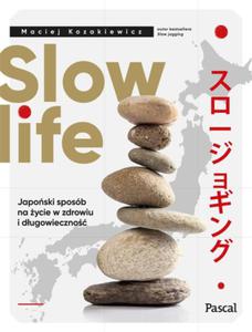 SLOW LIFE JAPOSKI SPOSB NA YCIE KOZAKIEWICZ - 2860149542