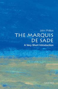 THE MARQUIS DE SADE A VERY SHORT INTRODUCTION J PHILLIPS - 2860149606