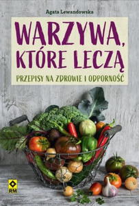 WARZYWA KTRE LECZ PRZEPISY NA ZDROWIE LEWANDOWSKA - 2860149800