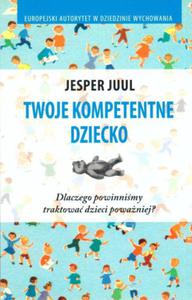 TWOJE KOMPETENTNE DZIECKO JESPER JUUL - 2860149860