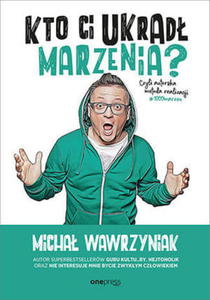 KTO CI UKRAD MARZENIA #1000 MARZE M WAWRZYNIAK - 2860153667