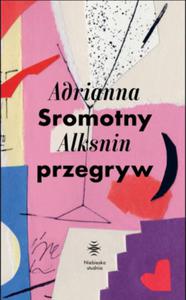 SROMOTNY PRZEGRYW ADRIANNA ALKSNIN - 2860154589