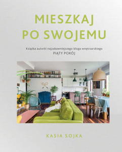 MIESZKAJ PO SWOJEMU KATARZYNA SOJKA - 2860157634