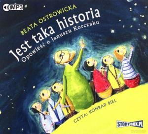 JEST TAKA HISTORIA OPOWIE O JANUSZU KORCZAKU BEATA OSTROWICKA CD - 2860158872