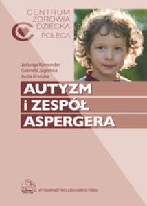 AUTYZM I ZESPÓ ASPERGERA J KOMENDER G JAGIELSKA