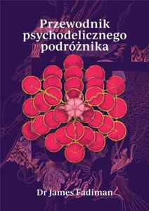 PRZEWODNIK PSYCHODELICZNEGO PODRӯNIKA J FADIMAN - 2860159312