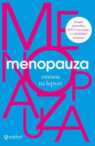 MENOPAUZA ZMIANA NA LEPSZE MITY WIEDZA FACHOWA - 2860159314