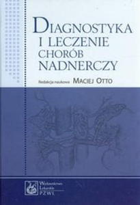 DIAGNOSTYKA I LECZENIE CHORB NADNERCZY M OTTO - 2860159750