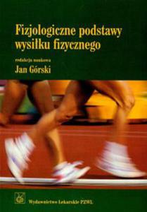 FIZJOLOGICZNE PODSTAWY WYSIKU FIZYCZNEGO J GRSKI - 2860160084