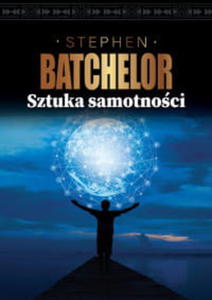 SZTUKA SAMOTNOCI STEPHEN BATCHELOR - 2860160097