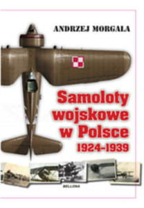 SAMOLOTY WOJSKOWE W POLSCE 1924-1939 MORGAA - 2860160418