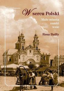 W SERCU POLSKI MAE MIASTA ZAMKI WSIE ROSA BAILLY - 2860160621