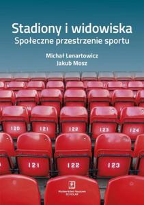 STADIONY I WIDOWISKA SPOECZNE PRZESTRZENIE SPORTU - 2860160735