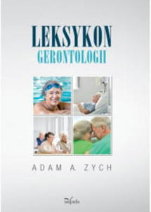 LEKSYKON GERONTOLOGII ADAM ZYCH - 2860160868