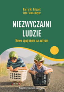 NIEZWYCZAJNI LUDZIE NOWE SPOJRZENIE NA AUTYZM - 2860161318