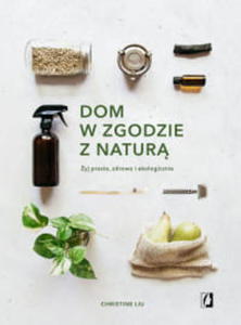 DOM W ZGODZIE Z NATUR YJ PROSTO ZDROWO I EKOLOGICZNIE - 2860161327