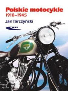 POLSKIE MOTOCYKLE 1918-1945 JAN TARCZYSKI - 2860161726