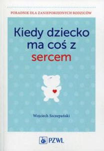 KIEDY DZIECKO MA CO Z SERCEM SZCZEPASKI - 2860161841