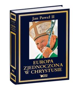 EUROPA ZJEDNOCZONA W CHRYSTUSIE JAN PAWE II - 2860162104