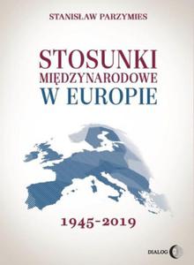 STOSUNKI MIDZYNARODOWE W EUROPIE 1945 2019 - 2860162663