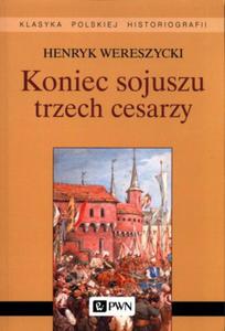 KONIEC SOJUSZU TRZECH CESARZY WERESZYCKI STATUS QUO - 2860163131