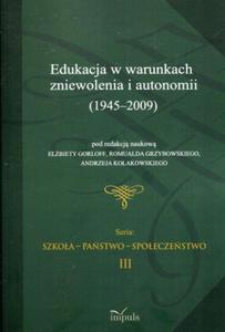 EDUKACJA W WARUNKACH ZNIEWOLENIA I AUTONOMII - 2860163550