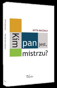 KIM PAN JEST MISTRZU DITTA BACZAA - 2860163633