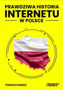 PRAWDZIWA HISTORIA INTERNETU W POLSCE M. PUDEKO - 2860163738