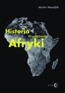 HISTORIA WSPӣCZESNEJ AFRYKI MARTIN MEREDITH - 2860163740