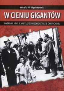 W CIENIU GIGANTW POGROMY W 1941 MDYKOWSKI - 2860163840