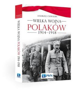 WIELKA WOJNA POLAKW 1914-1918 ANDRZEJ CHWALBA - 2860164996