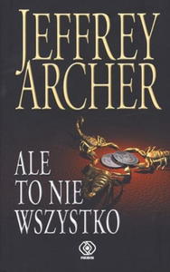 ALE TO NIE WSZYSTKO JEFFREY ARCHER - 2860165071