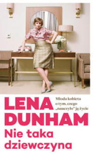 NIE TAKA DZIEWCZYNA LENA DUNHAM - 2860165308