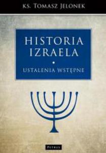 HISTORIA IZRAELA USTALENIA WSTPNE TOMASZ JELONEK - 2860165436