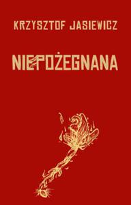 NIEPOZEGNANA KRZYSZTOF JASIEWICZ WIERSZE - 2860167139