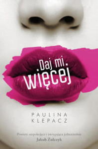 DAJ MI WICEJ PAULINA KLEPACZ - 2860167987