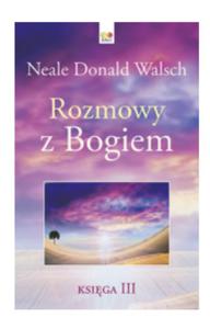 ROZMOWY Z BOGIEM KSIGA 3 NEALE DONALD WALSCH - 2860171466