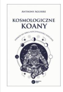 KOSMOLOGICZNE KOANY ANTHONY AGUIRRE - 2860172264