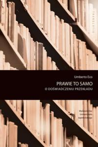 PRAWIE TO SAMO O DOWIADCZENIU PRZEKADU UMBERTO ECO - 2860172289