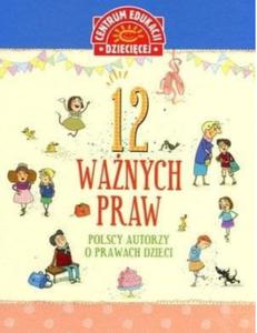 12 WANYCH PRAW POLSCY AUTORZY O PRAWACH DZIECI LETKI - 2860172453