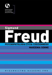 PSYCHOPATOLOGIA YCIA CODZIENNEGO MARZENIA FREUD - 2860172955