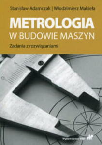 METROLOGIA W BUDOWIE MASZYN STANISAW ADAMCZAK - 2860173030